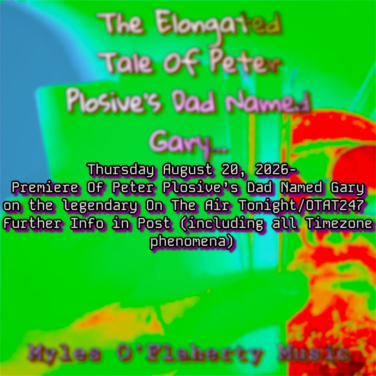 Pre-Release Radio Premiere of “Peter Plosive’s Dad Named Gary…” on OTAT/247 (link to tune in to the show is included)